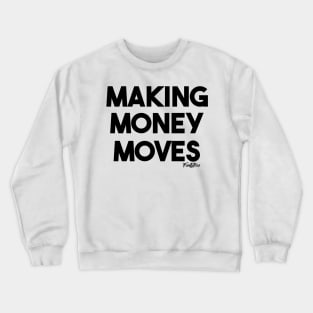 Money Moves (b) Crewneck Sweatshirt